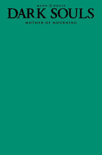 Dark Souls: Mother of Mourning #1 (of 4) Cover E - BLANK VARIANT