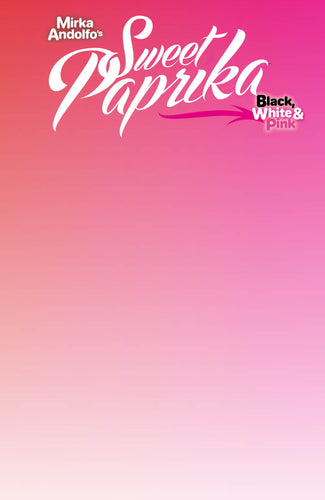 Mirka Andolfo's Sweet Paprika: Black, White, & Pink Holiday Special #1 Cover F - BLANK VARIANT