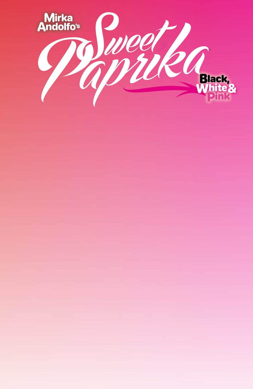 Mirka Andolfo's Sweet Paprika: Black, White, & Pink Holiday Special #1 Cover F - BLANK VARIANT